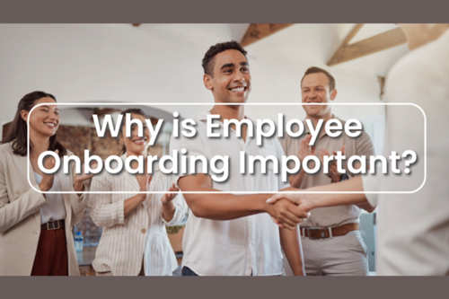 Why is Employee Onboarding Important?