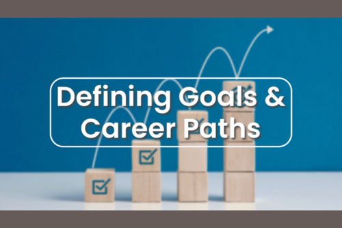 Defining Goals & Career Paths