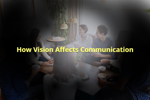 How Vision Affects Communication