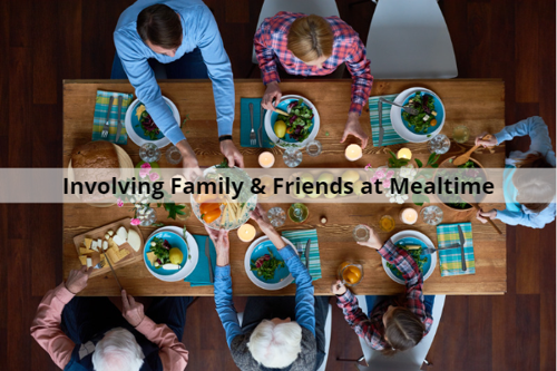 Involving Family and Friends at Mealtimes