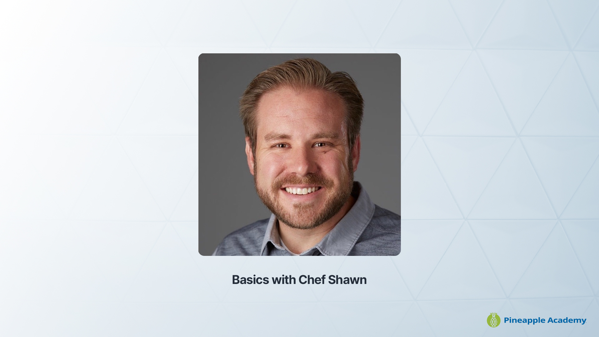 Pineapple Academy - Basics with Chef Shawn, Content Creator Profile Basics with Chef Shawn Headshot